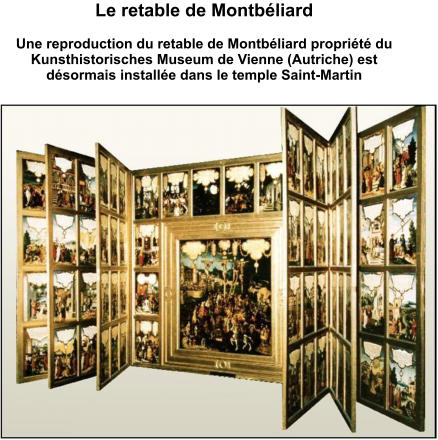 Le retable de Montbéliard  Une reproduction du retable de Montbéliard propriété du Kunsthistorisches Museum de Vienne (Autriche) est désormais installée dans le temple Saint-Martin